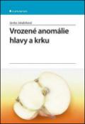 Kniha: Vrozené anomálie hlavy a krku - Janka Jakubíková