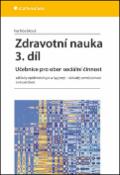Kniha: Zdravotní nauka 3.díl - Učebnice pro obor sociální činnost - Iva Nováková