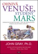 Kniha: Ohnivá Venuše, studený Mars - Hormonální rovnováha - klíč ke spokojenému (nejen) milostnému životu - John Gray