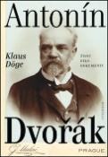 Kniha: Antonín Dvořák - Život, dílo, dokumenty - Klaus Döge