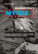 Kniha: Mašínovský mýtus - Ideologie v české literatuře a kultuře - Josef Švéda