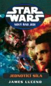 Kniha: Star Wars Nový řád Jedi - Jednotící síla - James Luceno