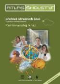 Kniha: Atlas školství 2013/2014 Karlovarský - Přehled středních škol a vybraných školských zařízení