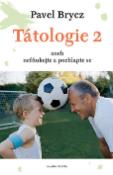 Kniha: Tátologie 2 - aneb nefňukejte a pochlapte se - Pavel Brycz