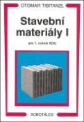 Kniha: Stavební materiály I pro 1. ročník SOU - Otomar Tibitanzl