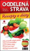 Kniha: Oddelená strava - Recepty a diéty - Katarína Horáková
