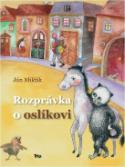 Kniha: Rozprávka o oslíkovi - Ján Milčák
