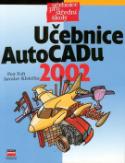 Kniha: Učebnice AutoCADu 2002 - Jaroslav Kletečka, Petr Fořt