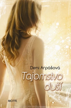 Kniha: Tajomstvo duší - Deni Arpášová