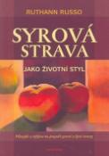 Kniha: Syrová strava jako životní styl - Filozofie a výživa na pozadí syrové a živé stravy - Ruthann Russo
