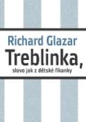 Kniha: Treblinka, slovo jak z dětské říkanky - Richard Glazar