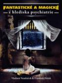 Kniha: Fantastické a magické z hlediska psychiatrie - Vladimír Vondráček