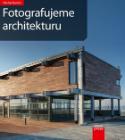 Kniha: Fotografujeme architekturu - Michal Bartoš