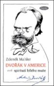 Kniha: Dvořák v Americe - aneb spirituál bílého muže - Zdeněk Mahler