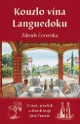 Kniha: Kouzlo vína Languedoku - O víně, vinařích a kraji jižní Francie - Zdenek Červenka