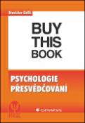 Kniha: Psychologie přesvědčování - Stanislav Gálik