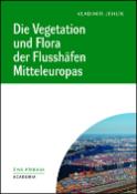 Kniha: Die Vegetation und Flora der Flusshäfen Mitteleuropas - Vladimír Jehlík