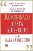 Kniha: Komunikácia Cesta k úspechu podľa Dala Carnegieho - Dale Carnegie