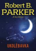 Kniha: Ukolébavka - Robert B. Parker