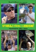 Kniha: Vyhraj (třeba i) hnusně - Psychologické války v tenise - Brad Gilbert; Steve Jamison