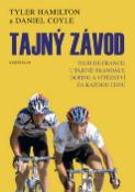 Kniha: Tajný závod - Tour de France: Utajené skandály, doping a vítězství za každou cenu - Tyler Hamilton; Daniel Coyle