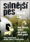 Kniha: Silnější pes - Není důležité vyhrát, ale přinést domů peníze - Maxim Čáp