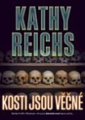 Kniha: Kosti jsou věčné - Kathy Reichs