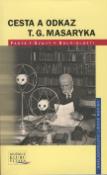 Kniha: Cesta a odkaz T.G.Masaryka - Fakta, úvahy, souvislosti - Jiří Brabec