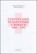 Kniha: Červený kríž na Slovensku v rokoch 1989-1992 - Bohdan Telgársky; Katarína Čižmáriková