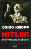 Kniha: Hitler - Pět tváří jeho osobnosti - Guido Knopp