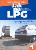 Kniha: Jak na LPG - Přestavba, provoz a údržba automobilů na plyn - Pavel Štěrba, Ondřej Kryžický