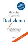 Kniha: Bod zlomu - O malých příčinách s velkými následky - Malcolm Gladwell