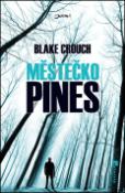 Kniha: Městečko Pines - Blake Crouch