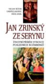 Kniha: Jan Zrinský ze Serynu - Životní příběh synovce posledních Rožmberků - Václav Bůžek