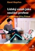 Kniha: Lidský vztah jako součást profese - S předmluvou Jiřiny Šiklové - Karel Kopřiva