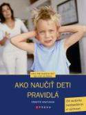 Kniha: Ako naučiť deti pravidlá - Anette Kast-Zahn