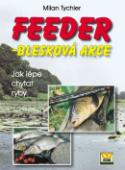 Kniha: Feeder - blesková akce - Jak lépe chytat ryby - Harald Tondern, Milan Tychler