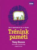 Kniha: Trénink paměti - Jak si zapamatovat vše, co chcete - Tony Buzan