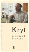 Kniha: Kryl - K nedožitým sedmdesátinám... - Michal Huvar