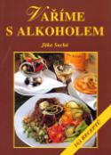 Kniha: Vaříme s alkoholem - 163 receptů - Jitka Suchá