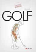 Kniha: Golf - anatomie - Váš ilustrovaný průvodce pro zvýšení síly, flexibility a výkonu - Vince DiSaia, Craig Davies