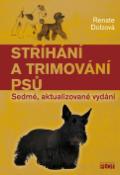 Kniha: Stříhání a trimování psů - Sedmé, aktualizované vydání - Renate Dolzová