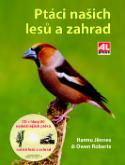 Kniha: Ptáci našich lesů a zahrad - Owen Roberts; Hannu Jännes