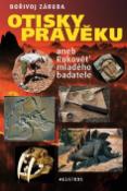 Kniha: Otisky pravěku - aneb Rukověť mladého badatele - Bořivoj Záruba, Zdeněk Burian