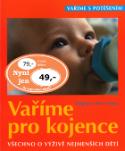 Kniha: Vaříme pro kojence - Všechno o výživě nejmenších dětí - Dagmar Von Cramm
