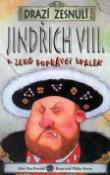 Kniha: Jindřich VIII. - A jeho popravčí špalek - Alan MacDonald, Martin Oliver, Philip Reeve