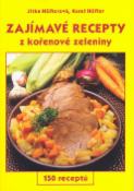 Kniha: Zajímavé recepty z kořenkové zeleniny - 150 receptů - Karel Höfler, Jitka Höflerová