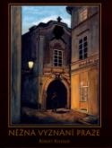 Kniha: Něžná vyznání Praze - Robert Kessner