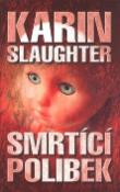 Kniha: Smrtící polibek - Karin Slaughter