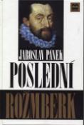 Kniha: Poslední Rožmberk - Jaroslav Pánek